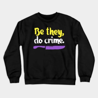 Be They Do Crime Crewneck Sweatshirt